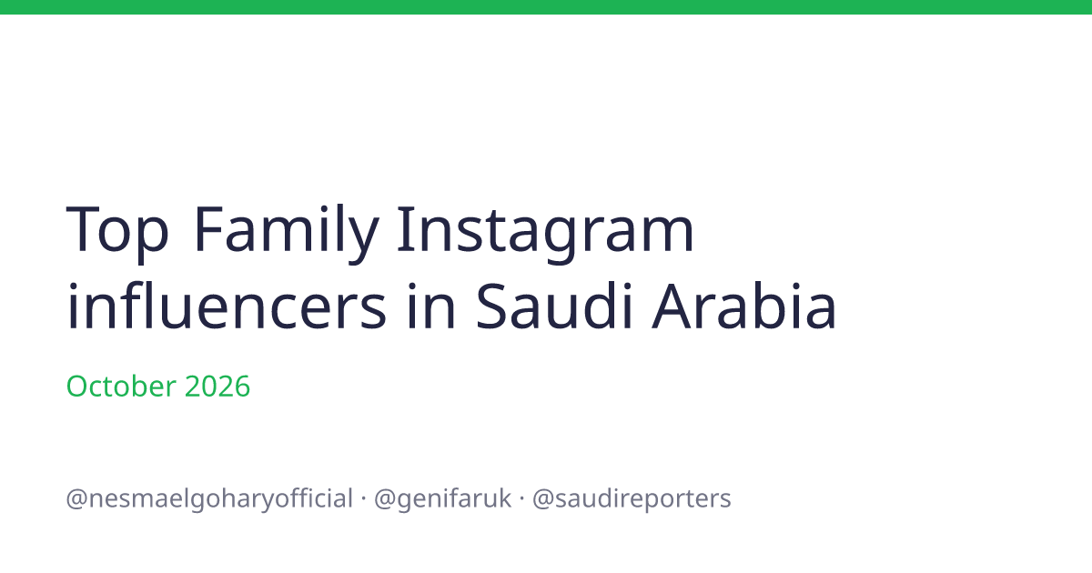 Top Family Instagram influencers in Saudi Arabia for October 2026 | Heepsy