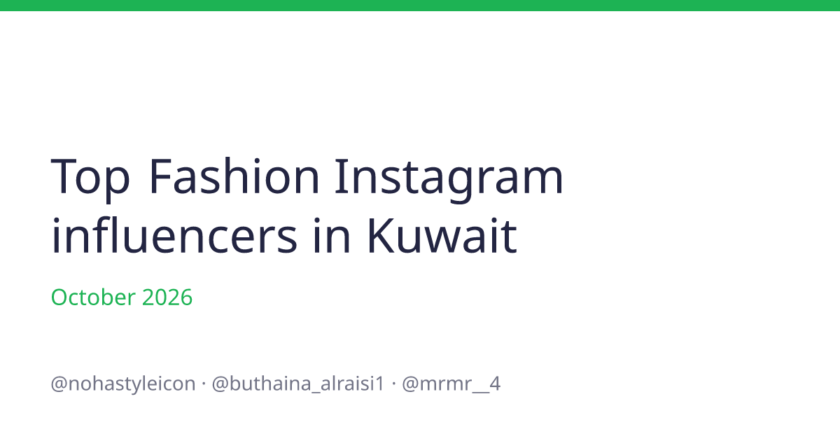Top Fashion Instagram influencers in Kuwait for October 2026 | Heepsy